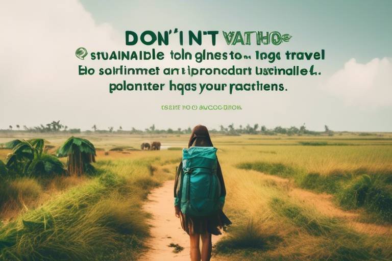 How to Incorporate Sustainable Practices into Your Travel Plans